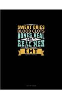 Sweat Dries Blood Clots Bones Heal Only Real Men Become EMT: 4 Column Ledger(1725 4 Column Ledger)