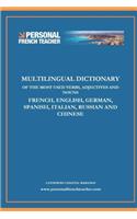 Multilingual Dictionary of the Most Used Verbs, Adjectives and Nouns in French, English, German, Spanish, Italian, Russian and Chinese