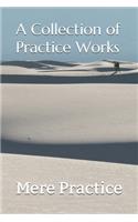 A Collection of Practice Works