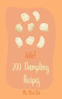 Hello! 200 Dumpling Recipes: Best Dumpling Cookbook Ever For Beginners [Book 1](1 Dumpling Recipes)