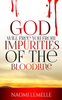 God Will Free You From The Impurities Of The Bloodline