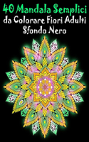 40 Mandala Semplici da Colorare Fiori Adulti Sfondo Nero