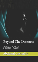 Beyond The Darkness: Fiction Novel