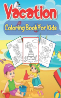 Vacation Coloring Book For Kids: Summer Coloring Book For Children For Fun And Learn Activity for Kids