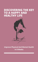 Discovering The Key To A Happy And Healthy Life