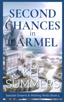 Second Chances in Carmel (Seaside Dreams & Wishing Wells Book 5)