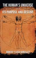Human's Universe and Its Purpose and Destiny