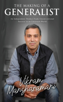 Making of a Generalist: An Independent Thinker Finds Unconventional Success in an Uncertain World