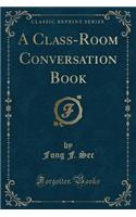 A Class-Room Conversation Book (Classic Reprint)