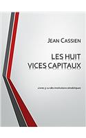 Huit Vices Capitaux: Livres 5-12 Des Institutions Cenobitiques