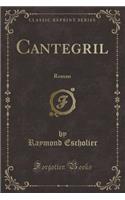 Cantegril: Roman (Classic Reprint)