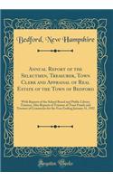 Annual Report of the Selectmen, Treasurer, Town Clerk and Appraisal of Real Estate of the Town of Bedford: With Reports of the School Board and Public Library Trustees, Also Reports of Trustees of Trust Funds and Trustees of Cemeteries for the Year