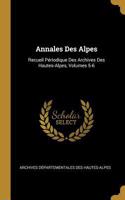 Annales Des Alpes: Recueil PÃ©riodique Des Archives Des Hautes-Alpes, Volumes 5-6