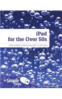 iPad for the Over 50s In Simple Steps
