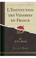L'Institution Des Vidamies En France (Classic Reprint)