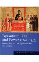 Byzantium: Faith and Power (1261-1557): Perspectives on Late Byzantine Art and Culture