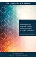 Implementing and Evaluating Genomic Screening Programs in Health Care Systems