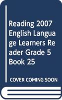 Reading 2007 English Language Learners Reader Grade 5 Book 25