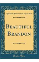 Beautiful Brandon (Classic Reprint)