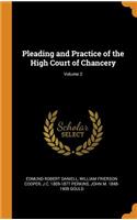 Pleading and Practice of the High Court of Chancery; Volume 2