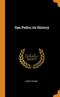 San Pedro; its History
