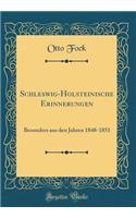 Schleswig-Holsteinische Erinnerungen: Besonders aus den Jahren 1848-1851 (Classic Reprint)