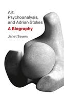 Art, Psychoanalysis, and Adrian Stokes