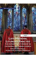 Late Medieval Liturgies Enacted