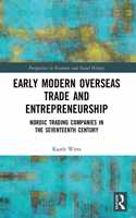 Early Modern Overseas Trade and Entrepreneurship: Nordic Trading Companies in the Seventeenth Century