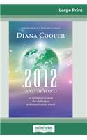 2012 and Beyond: An Invitation to Meet the Challenges and Opportunities Ahead (16pt Large Print Edition)