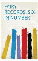 Fairy Records. Six in Number