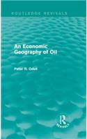 An Economic Geography of Oil (Routledge Revivals)