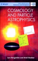 Cosmology and Particle Astrophysics (Wiley-Praxis Series in Astronomy & Astrophysics)