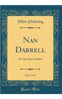Nan Darrell, Vol. 2 of 2: Or, the Gipsy Mother (Classic Reprint)