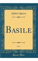 Basile, Vol. 2 (Classic Reprint)