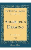 Augsburg's Drawing, Vol. 1 (Classic Reprint)