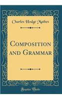 Composition and Grammar (Classic Reprint)