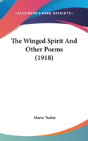 The Winged Spirit And Other Poems (1918)