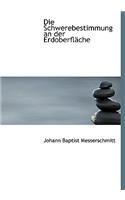 Die Schwerebestimmung an Der Erdoberflacche