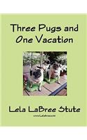 Three Pugs and One Vacation