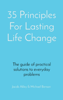 35 Principles For Lasting Life Change