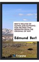 Bert's Treatise of Hawks and Hawking: For the First Time Reprinted from the Original of 1619
