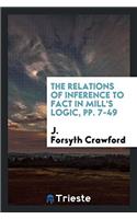 The Relations of Inference to Fact in Mill's Logic, pp. 7-49