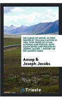 The Fables of Aesop, as First Printed by William Caxton in 1484, with Those of Avian, Alfonso and Poggio, Now Again Edited and Induced by Joseph Jacobs