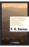 Remains Historical & Literary Connected with the Palatine Counties of Lancaster and Chester. Vol. XCVI