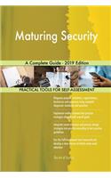 Maturing Security A Complete Guide - 2019 Edition