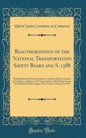 Reauthorization of the National Transportation Safety Board and S. 1588: Hearing Before the Subcommittee on Aviation of the Committee on Commerce, Science, and Transportation, United States Senate, One Hundred Third Congress, First Session, October