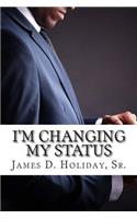 I'm Changing My Status