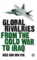 Global Rivalries From the Cold War to Iraq