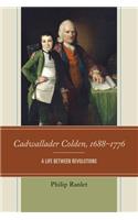 Cadwallader Colden, 1688–1776: A Life between Revolutions
